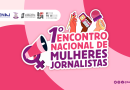 Inscrições abertas para o 1º Encontro Nacional de Mulheres Jornalistas